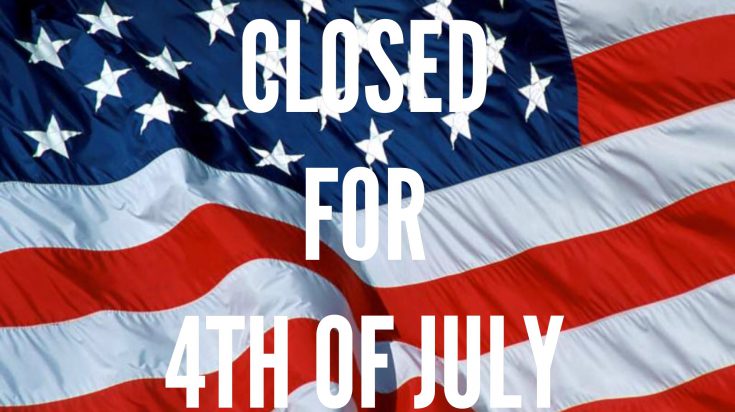 Closed for 4 of July American Flag
