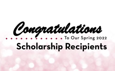Congratulations to our spring 2022 scholarship recipients